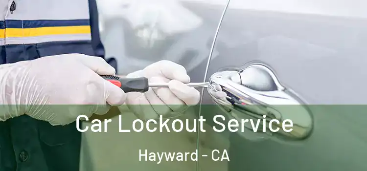 Car Lockout Service Hayward - CA