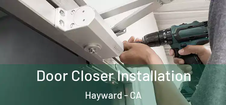 Door Closer Installation Hayward - CA