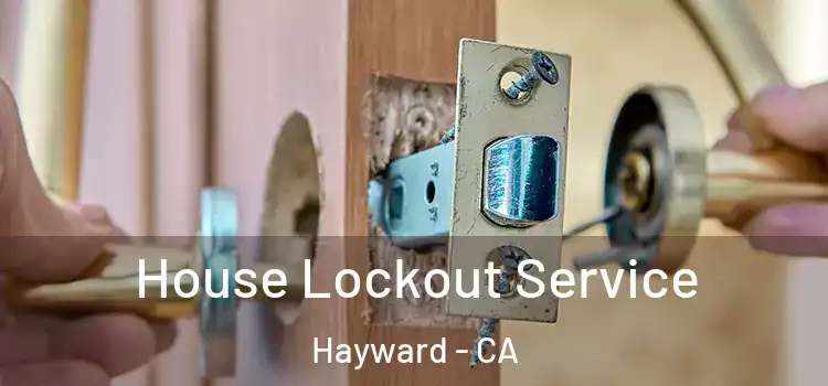 House Lockout Service Hayward - CA