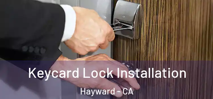 Keycard Lock Installation Hayward - CA