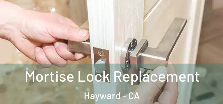 Mortise Lock Replacement Hayward - CA