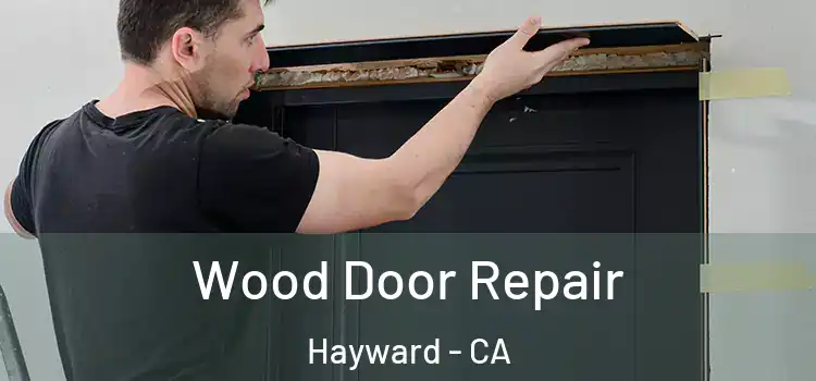 Wood Door Repair Hayward - CA